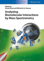 Analyzing Biomolecular Interactions By Mass Spectrometry
