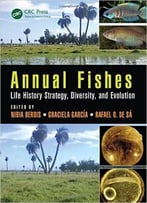 Annual Fishes: Life History Strategy, Diversity, And Evolution