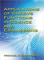 Applications Of Green’S Functions In Science And Engineering