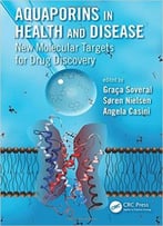 Aquaporins In Health And Disease: New Molecular Targets For Drug Discovery