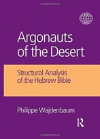 Argonauts Of The Desert: Structural Analysis Of The Hebrew Bible