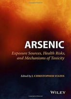 Arsenic: Exposure Sources, Health Risks, And Mechanisms Of Toxicity