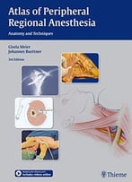 Atlas Of Peripheral Regional Anesthesia: Anatomy And Techniques, 3rd Edition