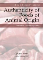 Authenticity Of Foods Of Animal Origin (Food Biology Series)