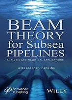 Beam Theory For Subsea Pipelines: Analysis And Practical Applications
