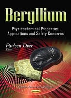 Beryllium – Physicochemical Properties, Applications And Safety Concerns
