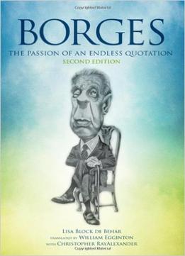 Borges: The Passion Of An Endless Quotation, 2Nd Edition