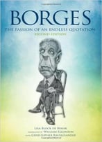 Borges: The Passion Of An Endless Quotation, 2nd Edition