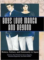 Boys Love Manga And Beyond: History, Culture, And Community In Japan