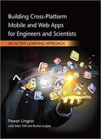 Building Cross-Platform Mobile And Web Apps For Engineers And Scientists