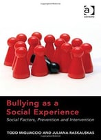 Bullying As A Social Experience: Social Factors, Prevention And Intervention