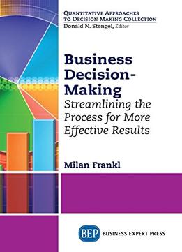 Business Decision-Making: Streamlining The Process For More Effective Results
