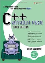 C++ Without Fear: A Beginner’S Guide That Makes You Feel Smart (3rd Edition)