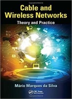 Cable And Wireless Networks: Theory And Practice