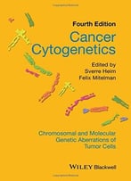 Cancer Cytogenetics: Chromosomal And Molecular Genetic Aberrations Of Tumor Cells, 4th Edition