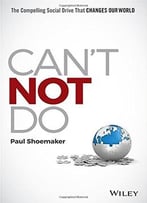 Can’T Not Do: The Compelling Social Drive That Changes Our World