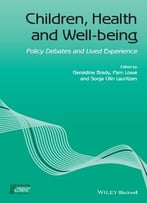 Children, Health And Well-Being: Policy Debates And Lived Experience