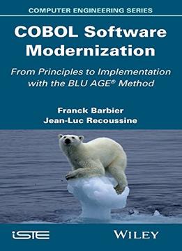 Cobol Software Modernization: From Principles To Implementation With The Blu Age® Method