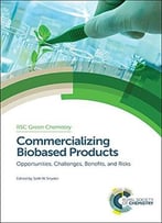 Commercializing Biobased Products: Opportunities, Challenges, Benefits, And Risks