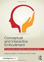 Conceptual And Interactive Embodiment: Foundations Of Embodied Cognition Volume 2