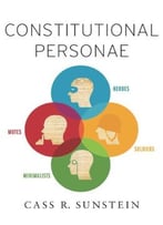 Constitutional Personae: Heroes, Soldiers, Minimalists, And Mutes