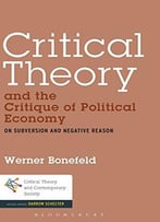 Critical Theory And The Critique Of Political Economy: On Subversion And Negative Reason