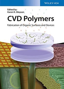 Cvd Polymers: Fabrication Of Organic Surfaces And Devices