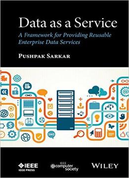 Data As A Service: A Framework For Providing Reusable Enterprise Data Services