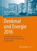Denkmal Und Energie 2016: Potentiale Und Chancen Von Baudenkmalen Im Rahmen Der Energiewende