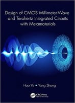 Design Of Cmos Millimeter-Wave And Terahertz Integrated Circuits With Metamaterials