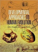 Developmental Approaches To Human Evolution