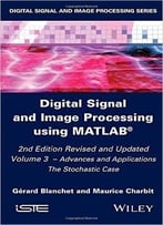 Digital Signal And Image Processing Using Matlab, Volume 3: Advances And Applications, The Stochastic Case
