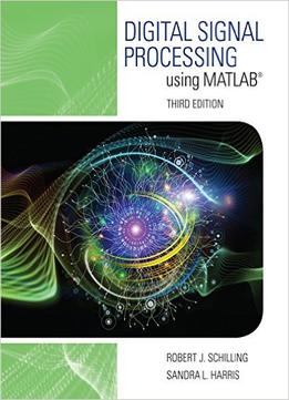 Digital Signal Processing Using Matlab® (Activate Learning With These New Titles From Engineering!)