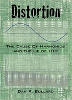 Distortion: The Cause Of Harmonics And The Lie Of Thd