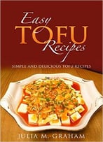 Easy Tofu Recipes : Simple And Delicious Tofu Recipes