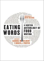 Eating Words: A Norton Anthology Of Food Writing