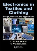 Electronics In Textiles And Clothing: Design, Products And Applications