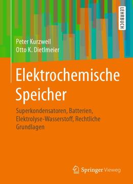 Elektrochemische Speicher – Superkondensatoren, Batterien, Elektrolyse-Wasserstoff, Rechtliche Grundlagen