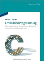 Embedded Programming: Basiswissen Und Anwendungsbeispiele Der Infineon Xc800-Familie