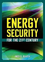 Energy Security For The 21st Century