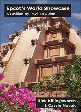 Epcot’S World Showcase: A Pavilion-By-Pavilion Guide