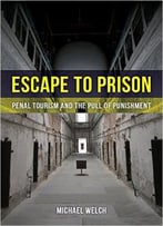 Escape To Prison: Penal Tourism And The Pull Of Punishment