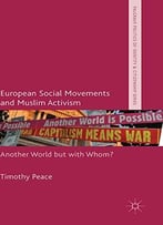 European Social Movements And Muslim Activism: Another World But With Whom?