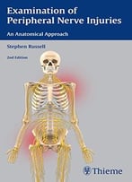 Examination Of Peripheral Nerve Injuries: An Anatomical Approach, 2 Edition