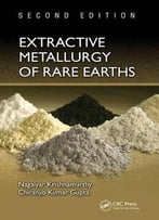 Extractive Metallurgy Of Rare Earths, Second Edition