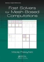 Fast Solvers For Mesh-Based Computations