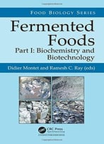 Fermented Foods, Part I: Biochemistry And Biotechnology
