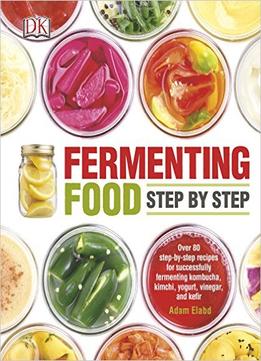 Fermenting Food Step By Step