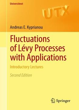 Fluctuations Of Lévy Processes With Applications: Introductory Lectures
