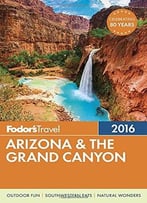 Fodor’S Arizona & The Grand Canyon 2016